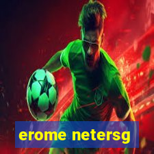 erome netersg